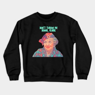 Aunt Bethany - Don’t Throw Me Down Clark - Christmas Vacation Crewneck Sweatshirt